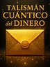 Talismán Cuántico del Dinero – Tu Dispositivo Silencioso para Atraer Riqueza