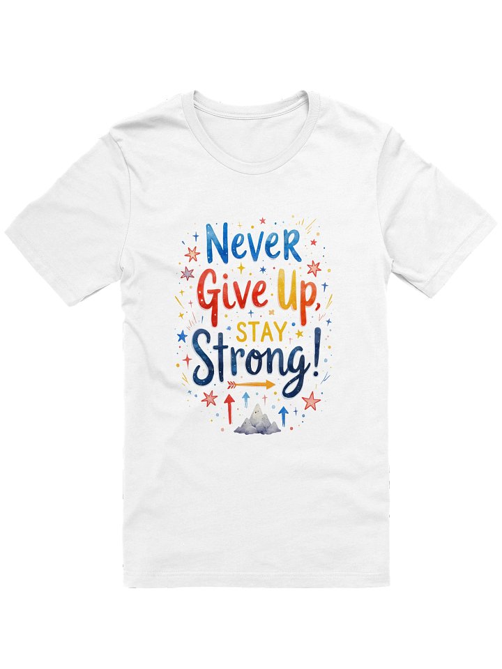 Never Give up Stay Strong Inspirational T-Shirt product image (1)