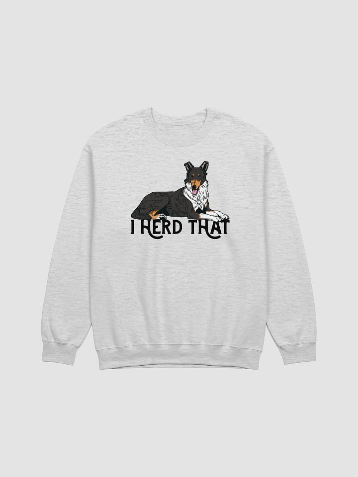 I Herd That Sweatshirt of a Smooth Collie (Tricolor) | Funny T-Shirt for Herding Dog Paw-rents product image (1)