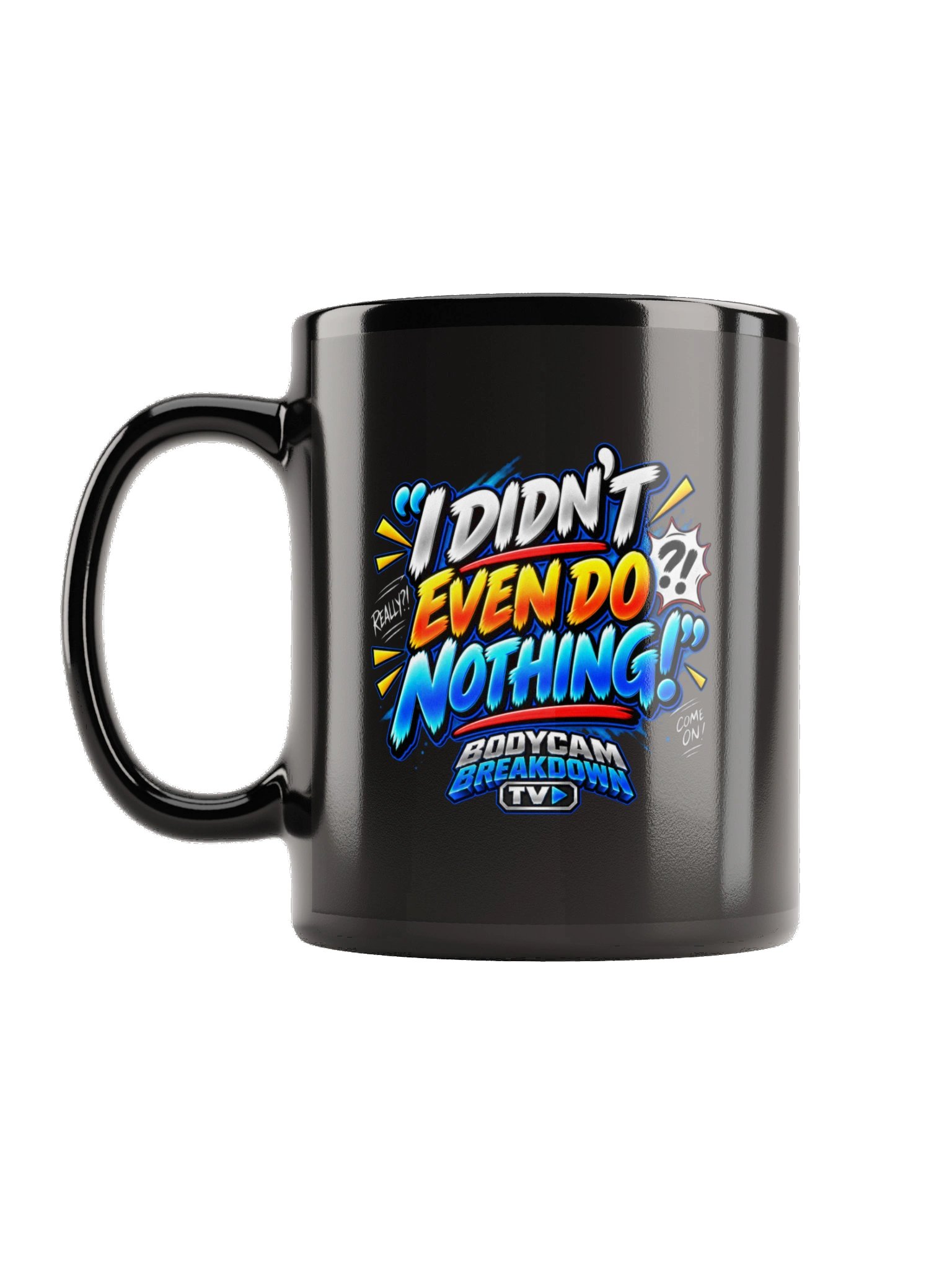 Bodycam Breakdown TV - I Didn’t Even Do Nothing! Mug product image (2)