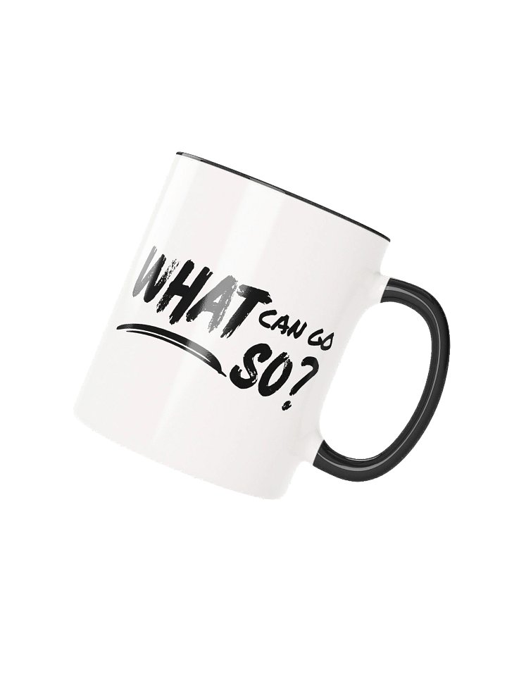 What Can Go So? Ceramic Mug product image (3)