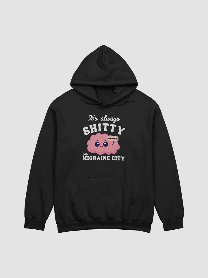 It's always shitty in migraine city Hoodie product image (1)