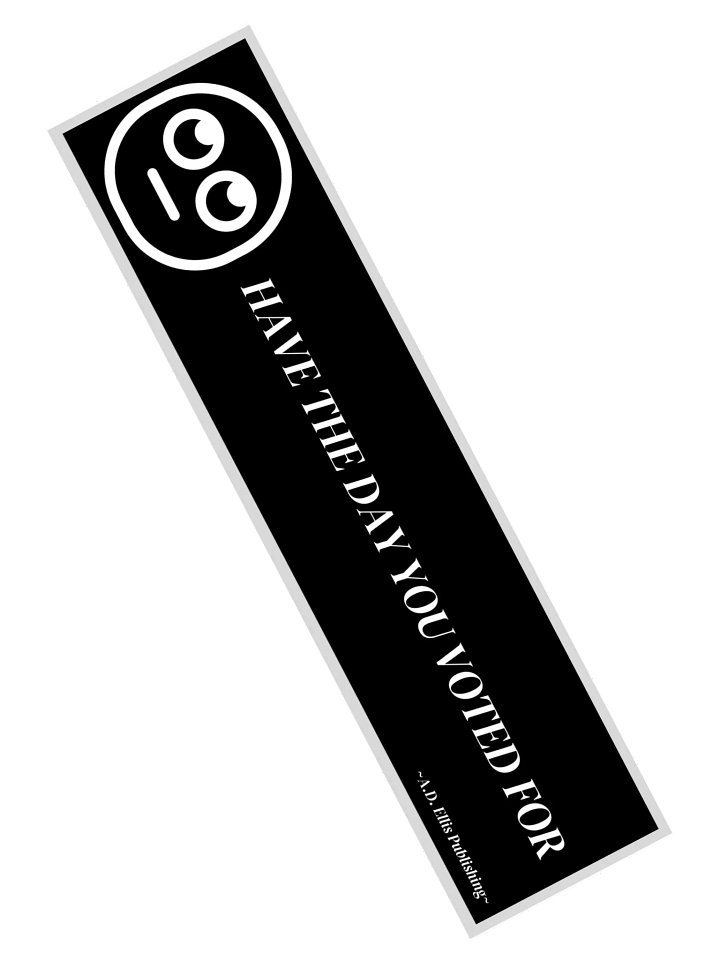 Have the Day You Voted For Sticker A product image (2)