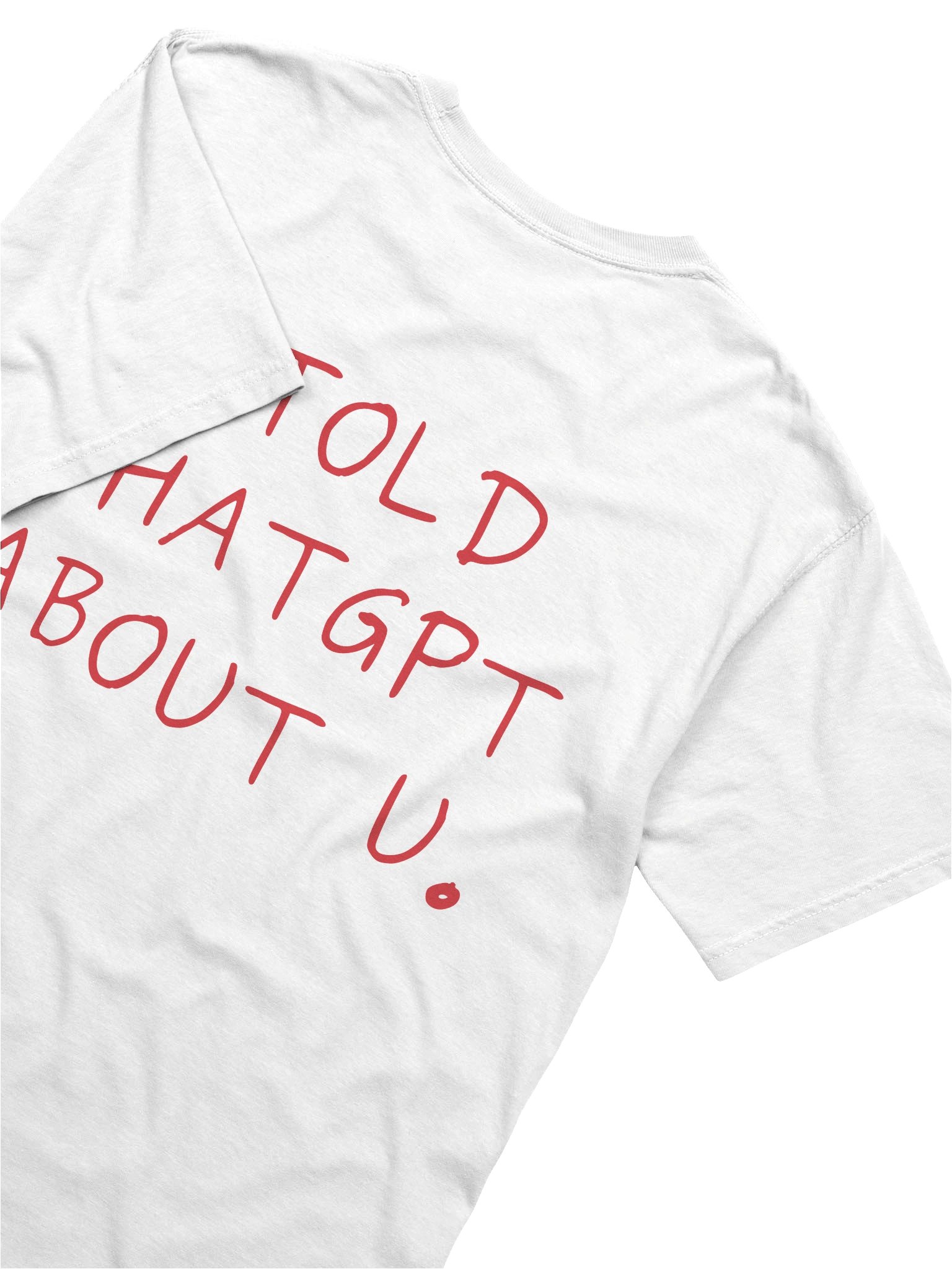 "i told chatgpt about u." t-shirt - 100% cotton product image (3)