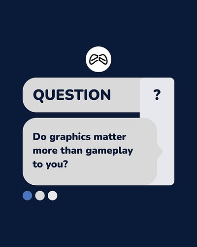 Do graphics matter more than gameplay to you?