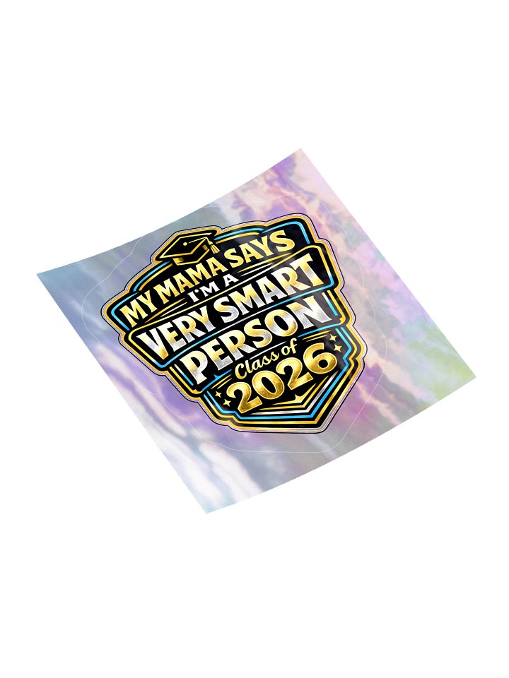 "My Mama Says I'm a Very Smart Person" Holographic Sticker — Bold Edition — Class of 2026 product image (1)