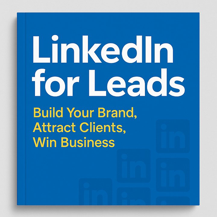 LinkedIn for Leads: Build Your Brand, Attract Clients, Win Business – Without Cold Pitching product image (1)