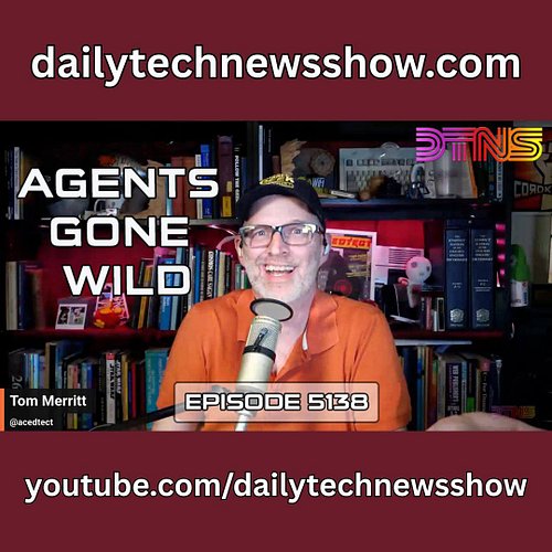 DTNS Live video for Thursday August 6, 2026
“Agents Gone Wild”
Episode 5138 with Tom Merritt, Sarah Lane, Robb Dunewood, Roge...