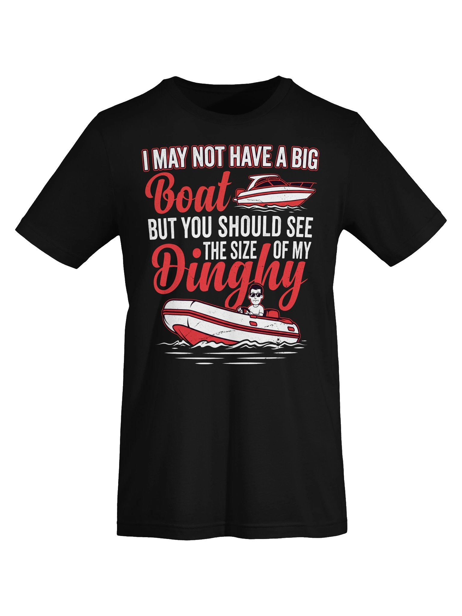 I May Not Have A Big Boat But You Should See My Dinghy T-Shirt product image (5)