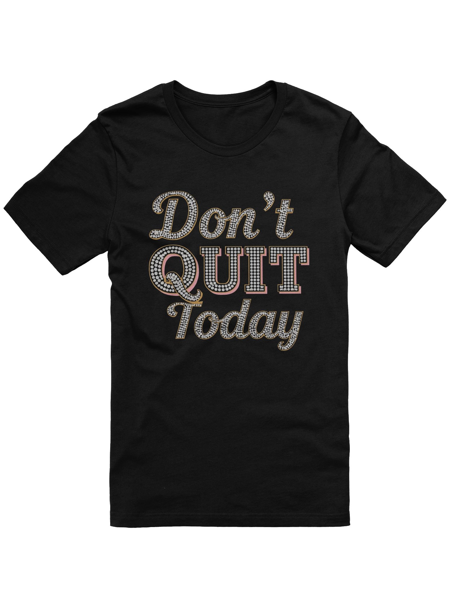 Sparkling Don't Quit Today T-Shirt product image (1)