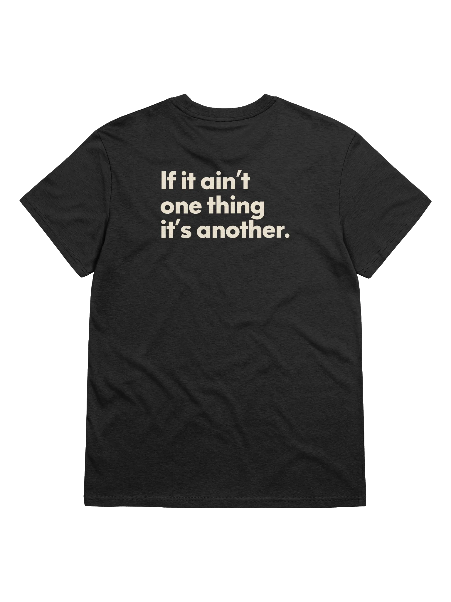 IF IT AIN'T ONE THING IT'S ANOTHER. TEE product image (1)