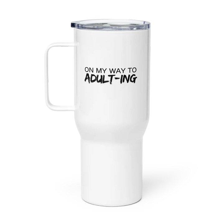 On My Way to Adulting Tumbler with Handle product image (1)