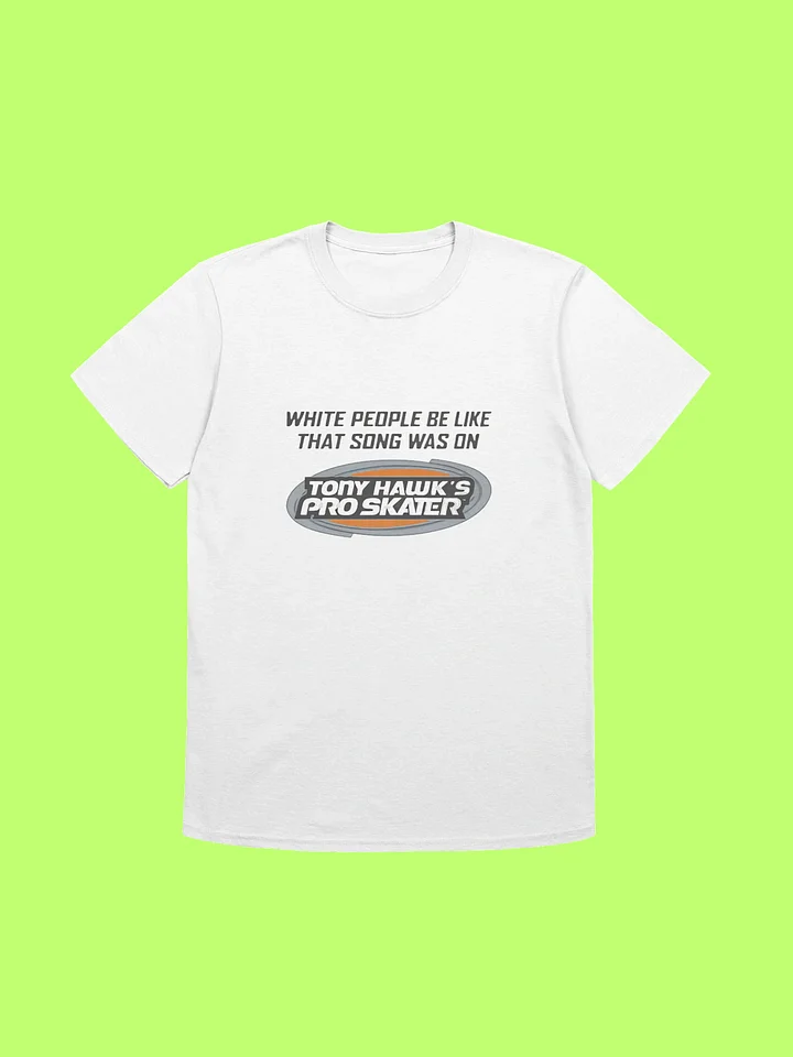 White People Be Like That Song Was On Shirt product image (211)
