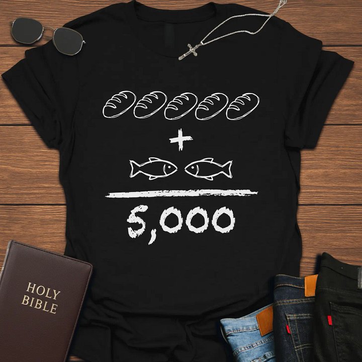 5 Loaves + 2 Fish = 5000 T-Shirt product image (1)