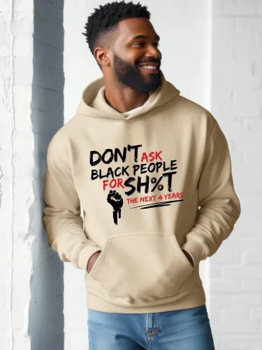 Don’t Ask Black People for Sh%t for the Next 4 Years Hoodie product image (3)