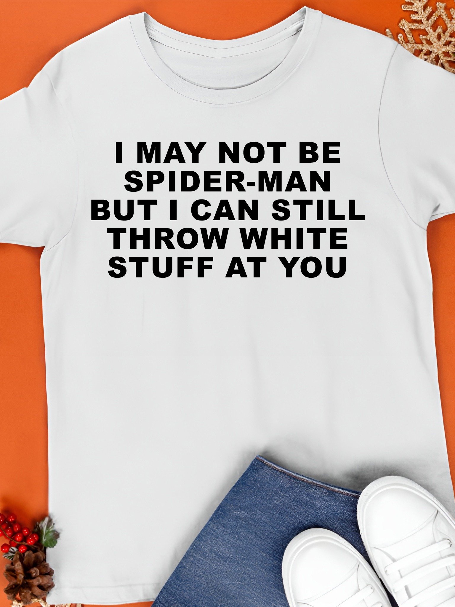 I May Not Be Spider-Man But I Can Still Throw White Stuff At You Shirt product image (1)