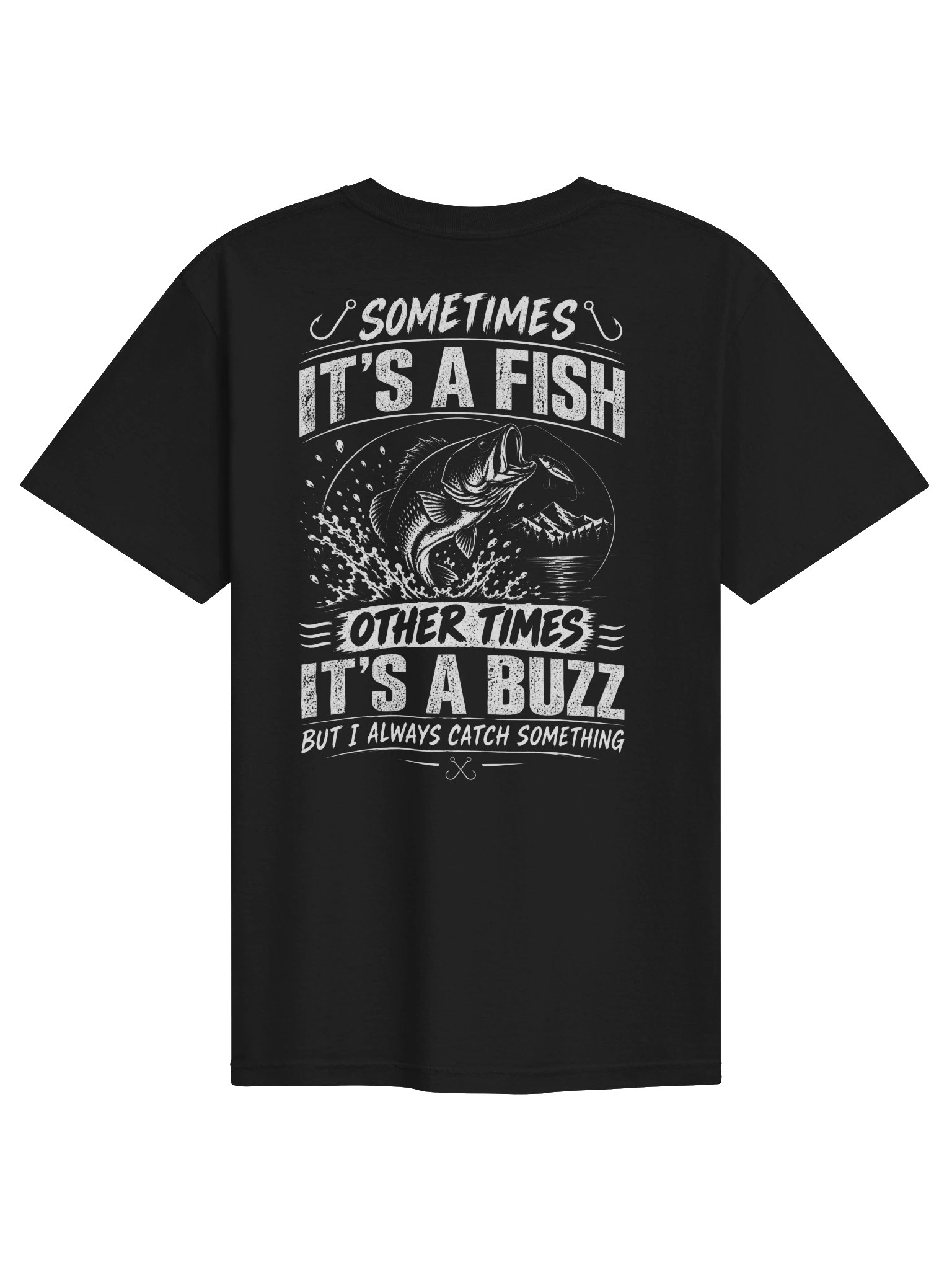 Sometimes It’s a Fish, Other Times It’s a Buzz – Fishing T-Shirt product image (3)