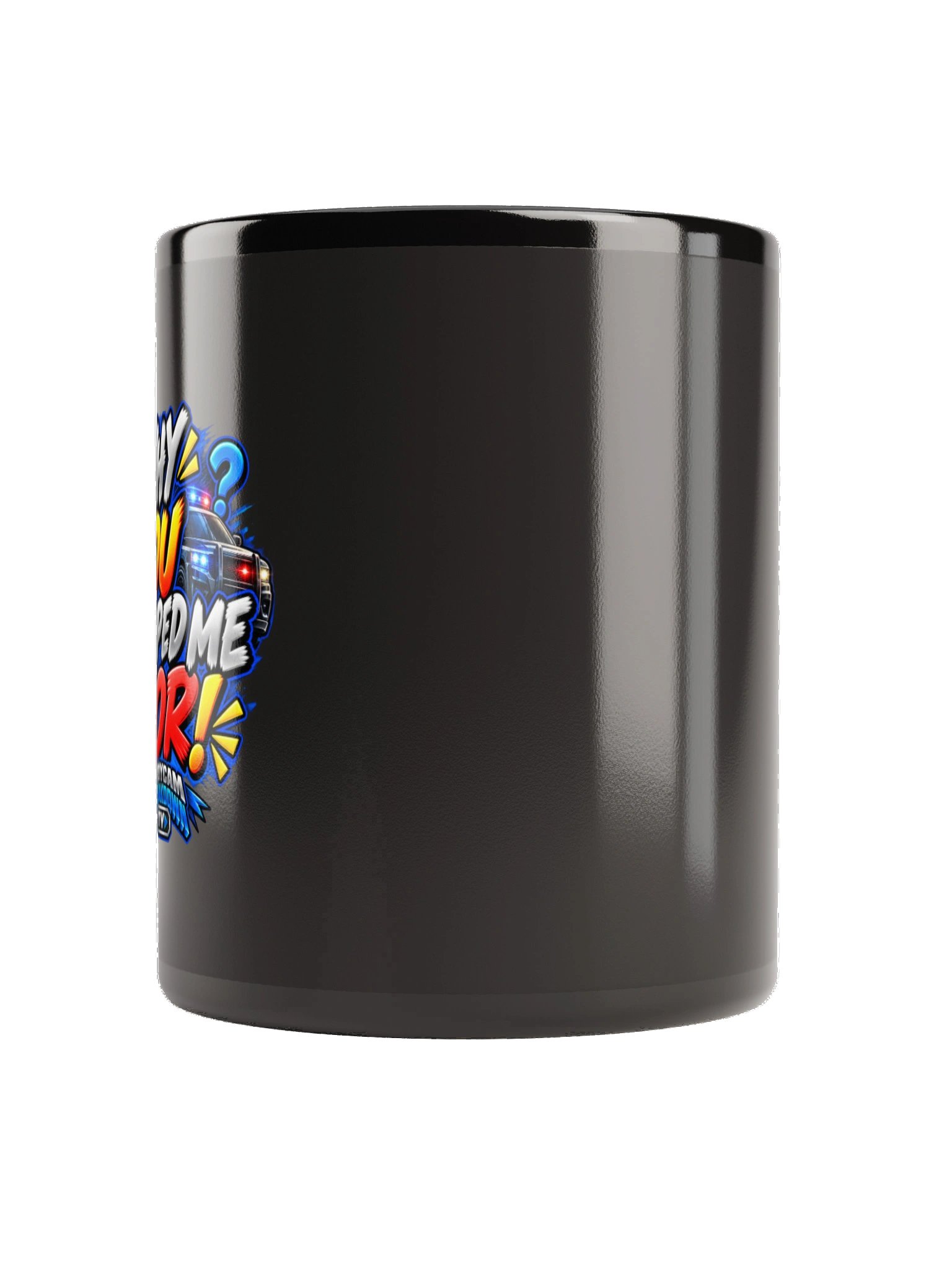 Why You Stopped Me For! Mug product image (4)