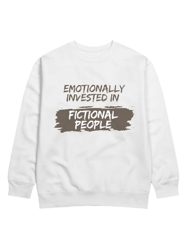 Emotionally Invested in Fictional People - White Sweatshirt product image (1)