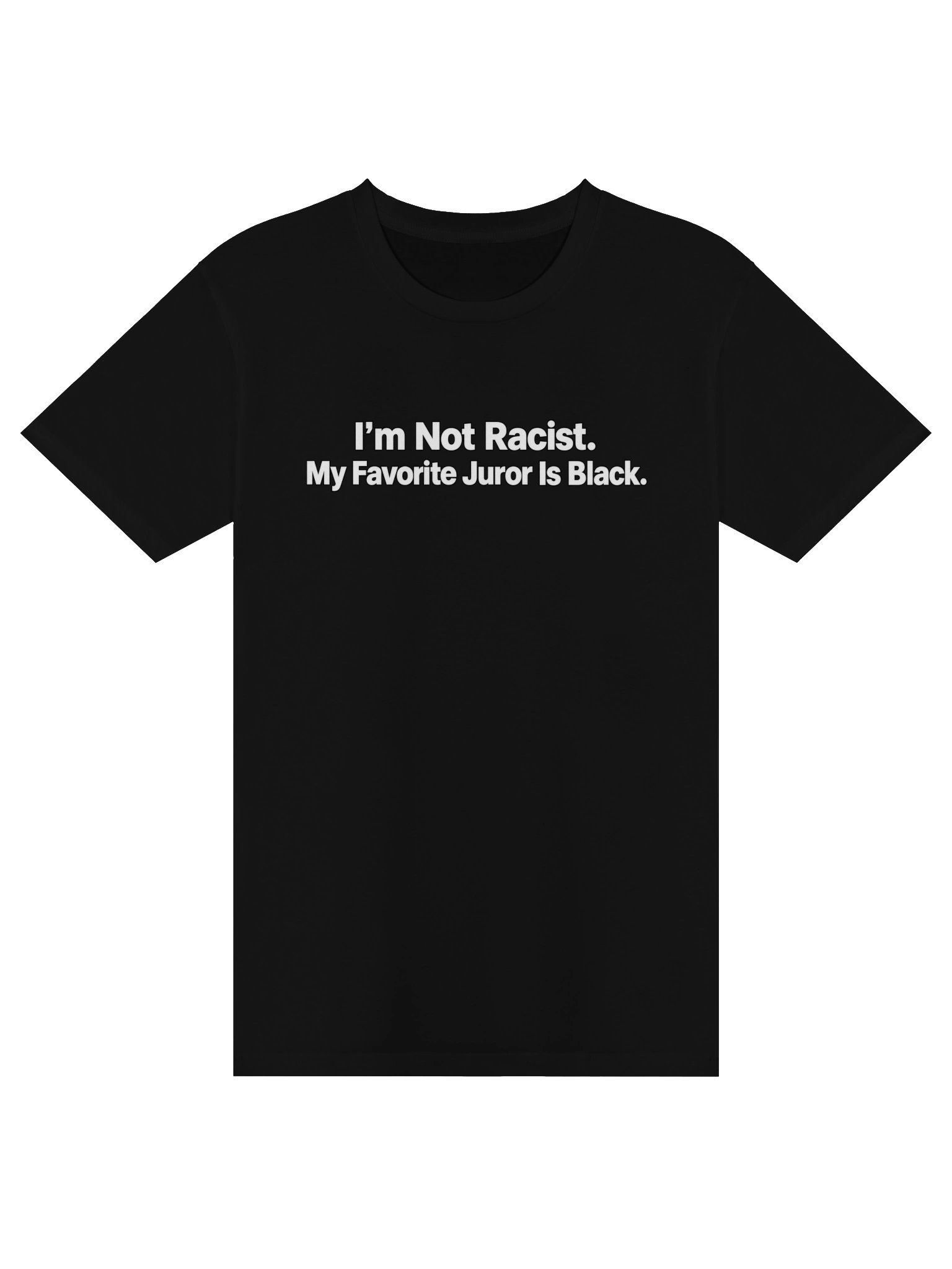 "I'm Not Racist My Favorite Juror Is Black" T-Shirt product image (1)