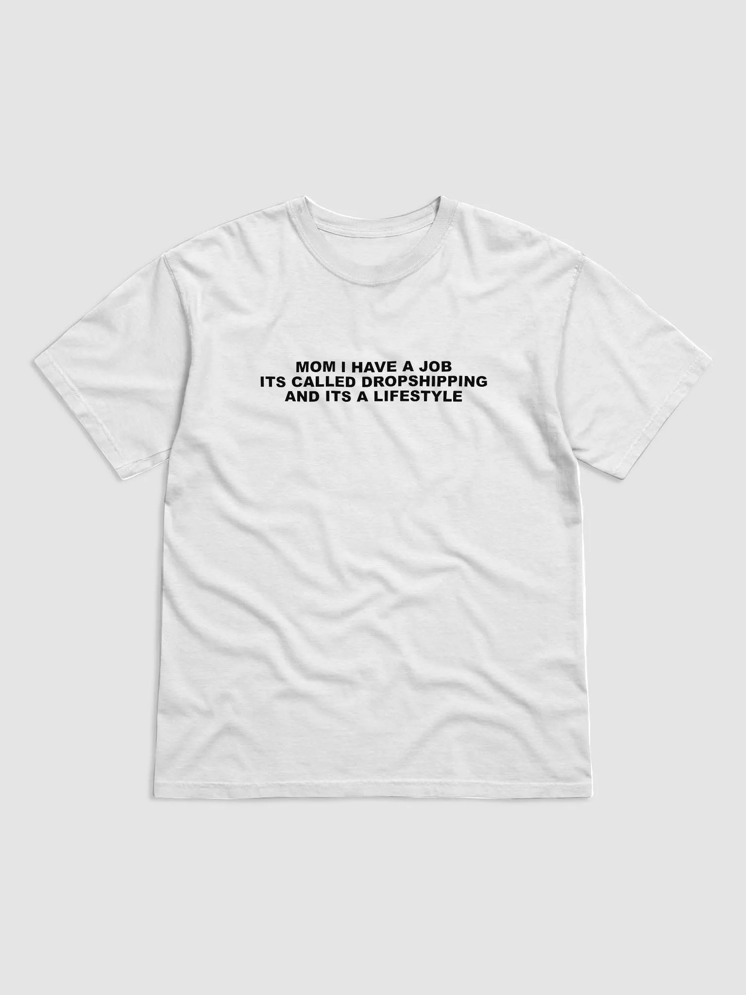 MOM I HAVE A JOB ITS CALLED DROPSHIPPING AND ITS A LIFESTYLE product image (1)