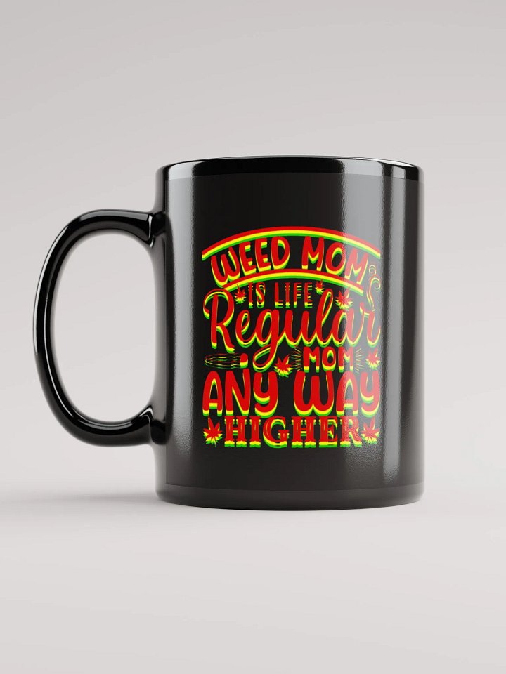 "Joyce" Weed Mom Is Life Regular Mom Any Way Higher - Black Mug product image (2)