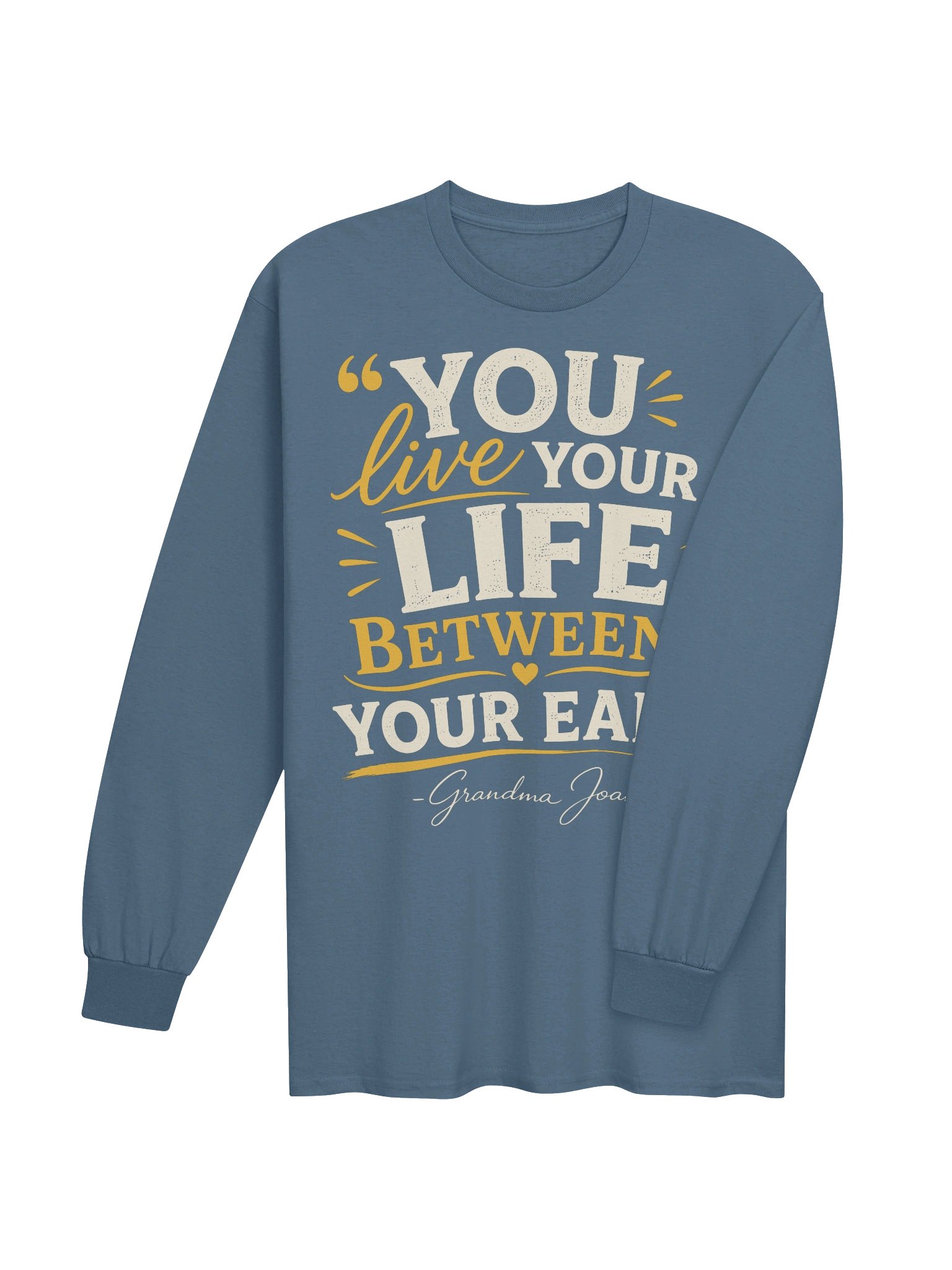 You Live Your Life Between Your Ears! - Long Sleeve product image (2)