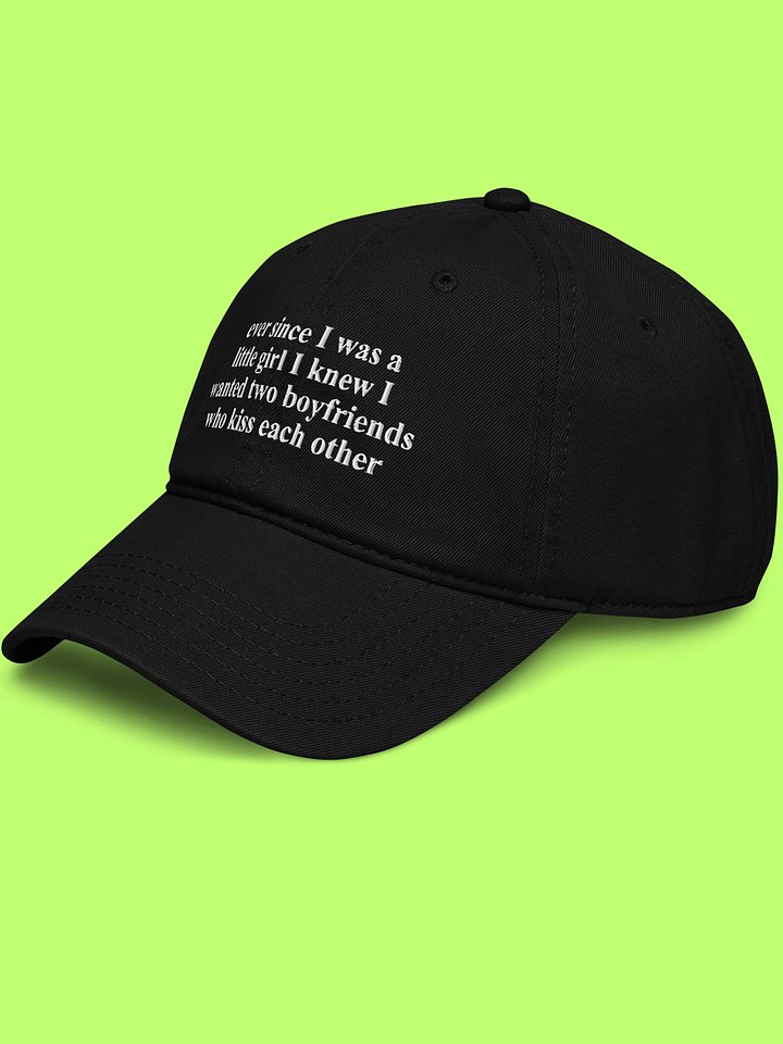 Ever Since I Was A Little Girl I Knew I Wanted Two Boyfriends Who Kiss Each Other Hat. product image (6)
