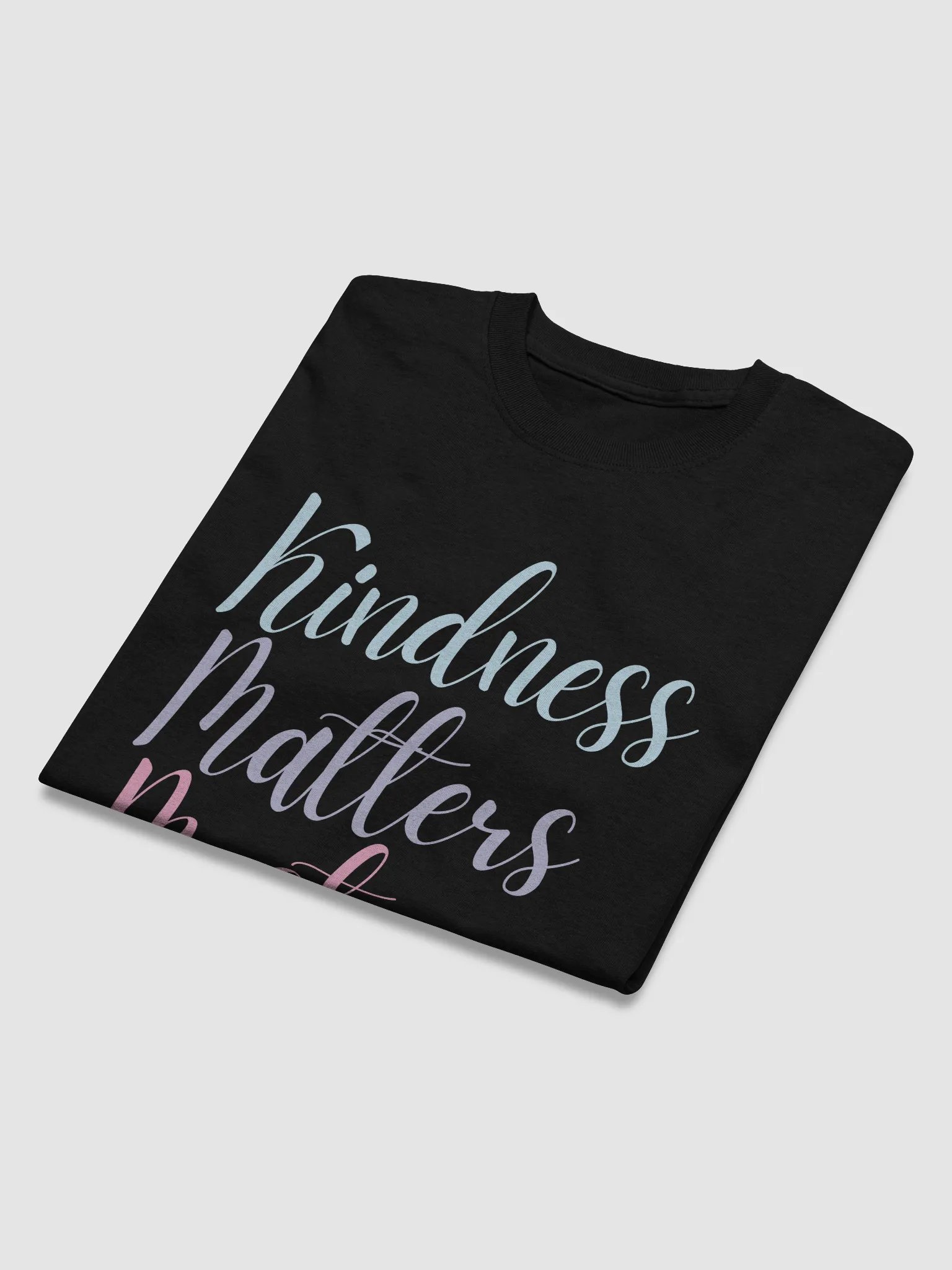 Kindness Matters Most T-Shirt product image (72)