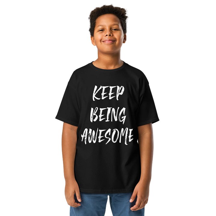 Keep Being Awesome Kids Shirt product image (6)