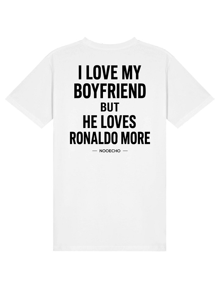 I Love My Boyfriend But He Loves Ronaldo More – Funny Graphic T-Shirt product image (3)