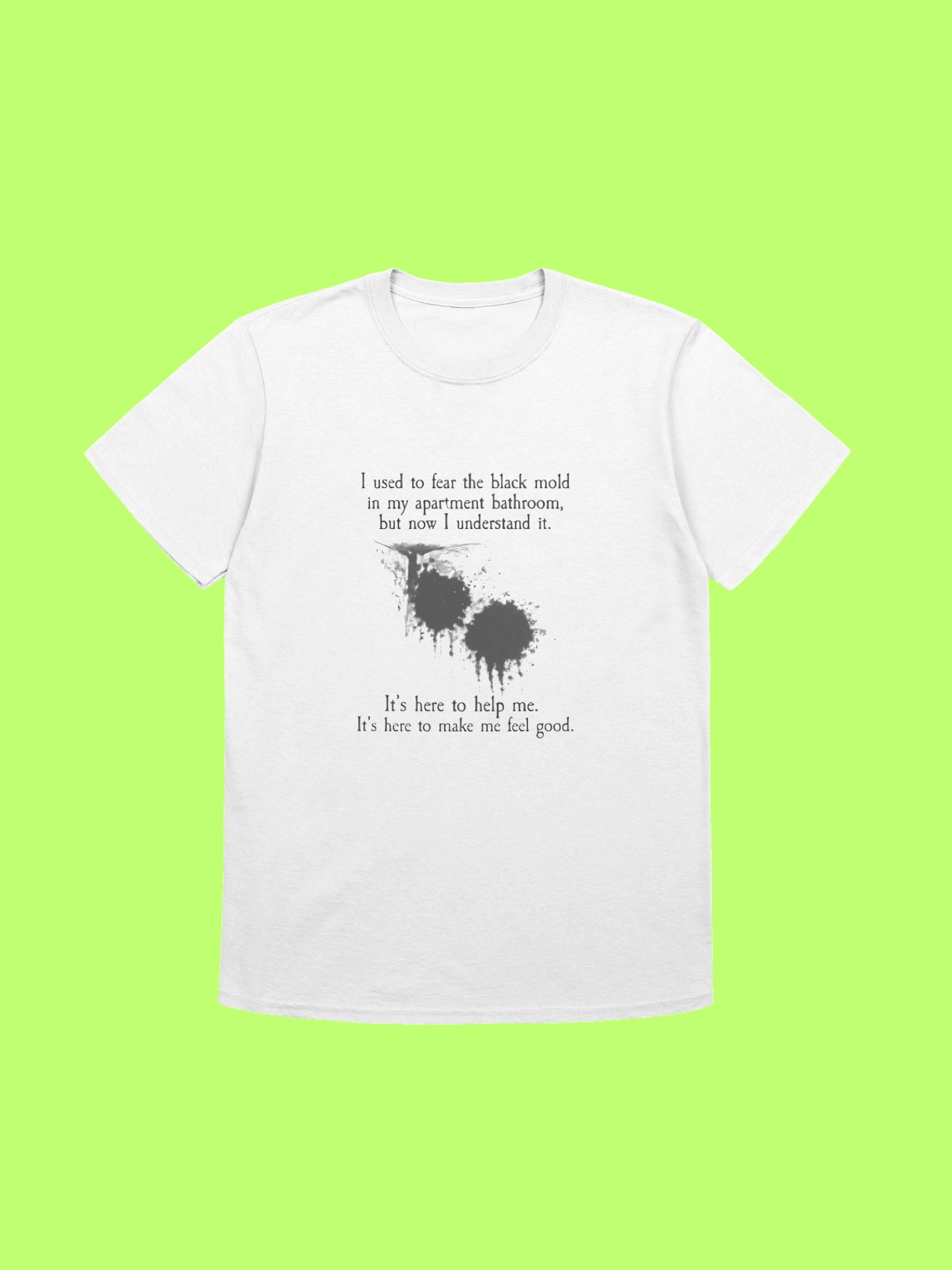 I Used To Fear The Black Mold In My Apartment Shirt product image (212)