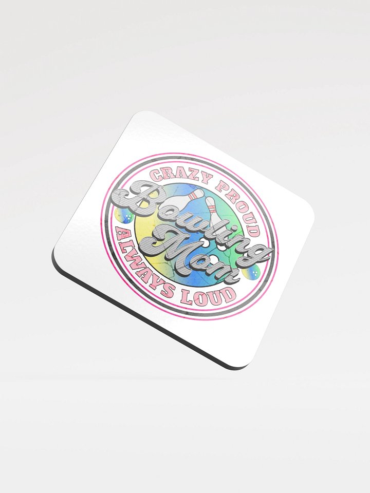 Bowling Mom Crazy Proud Always Loud Coaster product image (2)