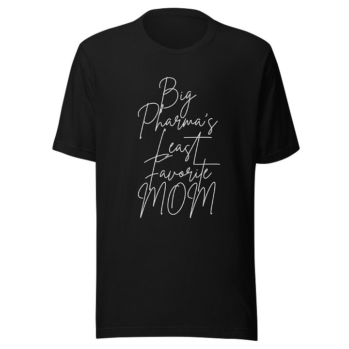 Big Pharma’s Least Favorite Mom Tee — Confident Mama product image (1)