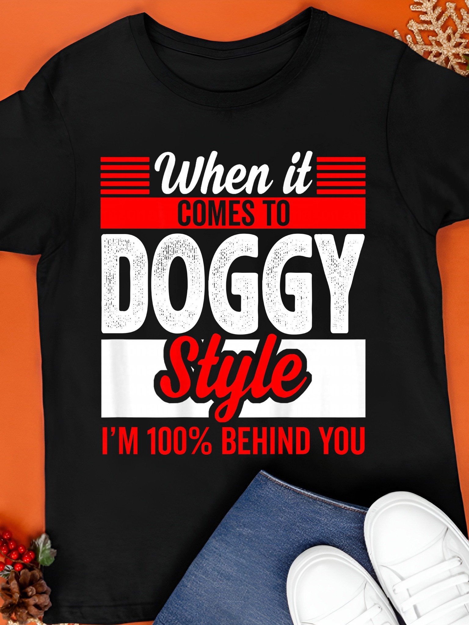 When It Comes to Doggy Style I'm 100 Percent Behind You Shirt product image (1)
