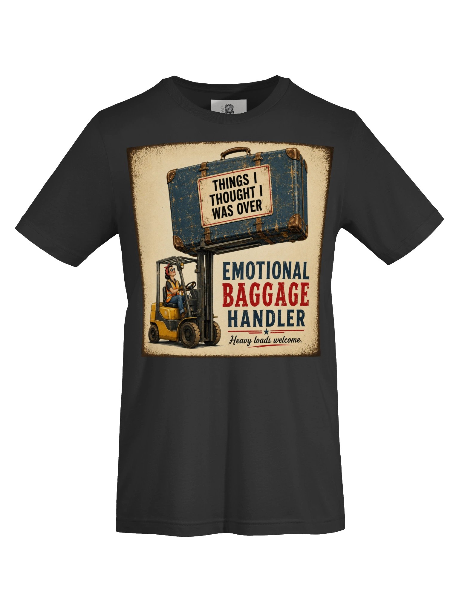 Emotional Baggage Handler – Heavy Loads Welcome Vintage Forklift T-Shirt product image (5)