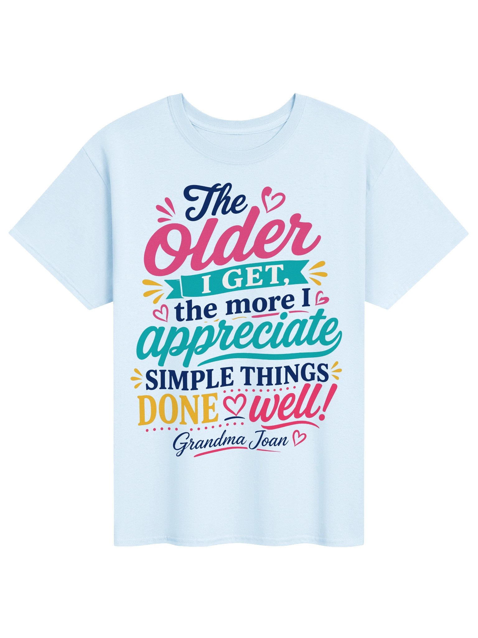 The Older I Get the More I Appreciate! - t-shirt product image (1)