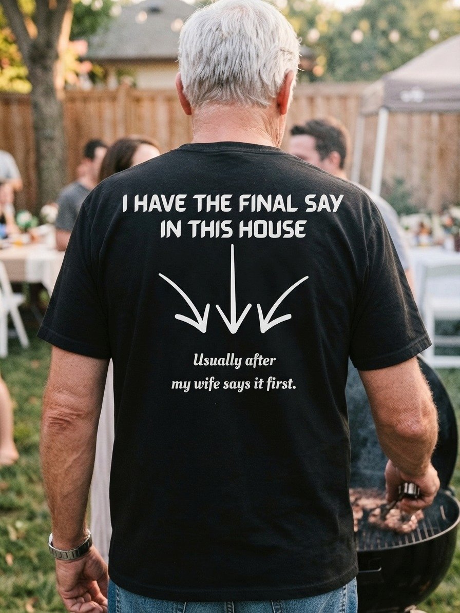 I HAVE THE FINAL SAY IN THIS HOUSE T-shirt product image (1)