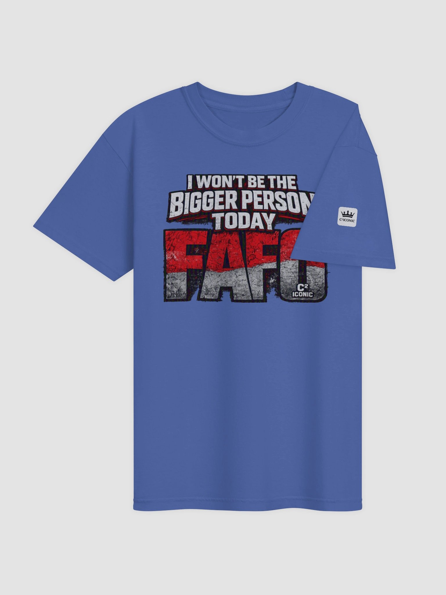 I WON’T BE THE BIGGER PERSON TODAY FAFO Graphic T-Shirt | C² ICONIC™ Streetwear Tee product image (4)