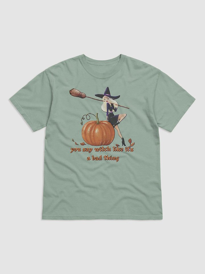 YOU SAY WITCH LIKE IT'S A BAD THING product image (1)