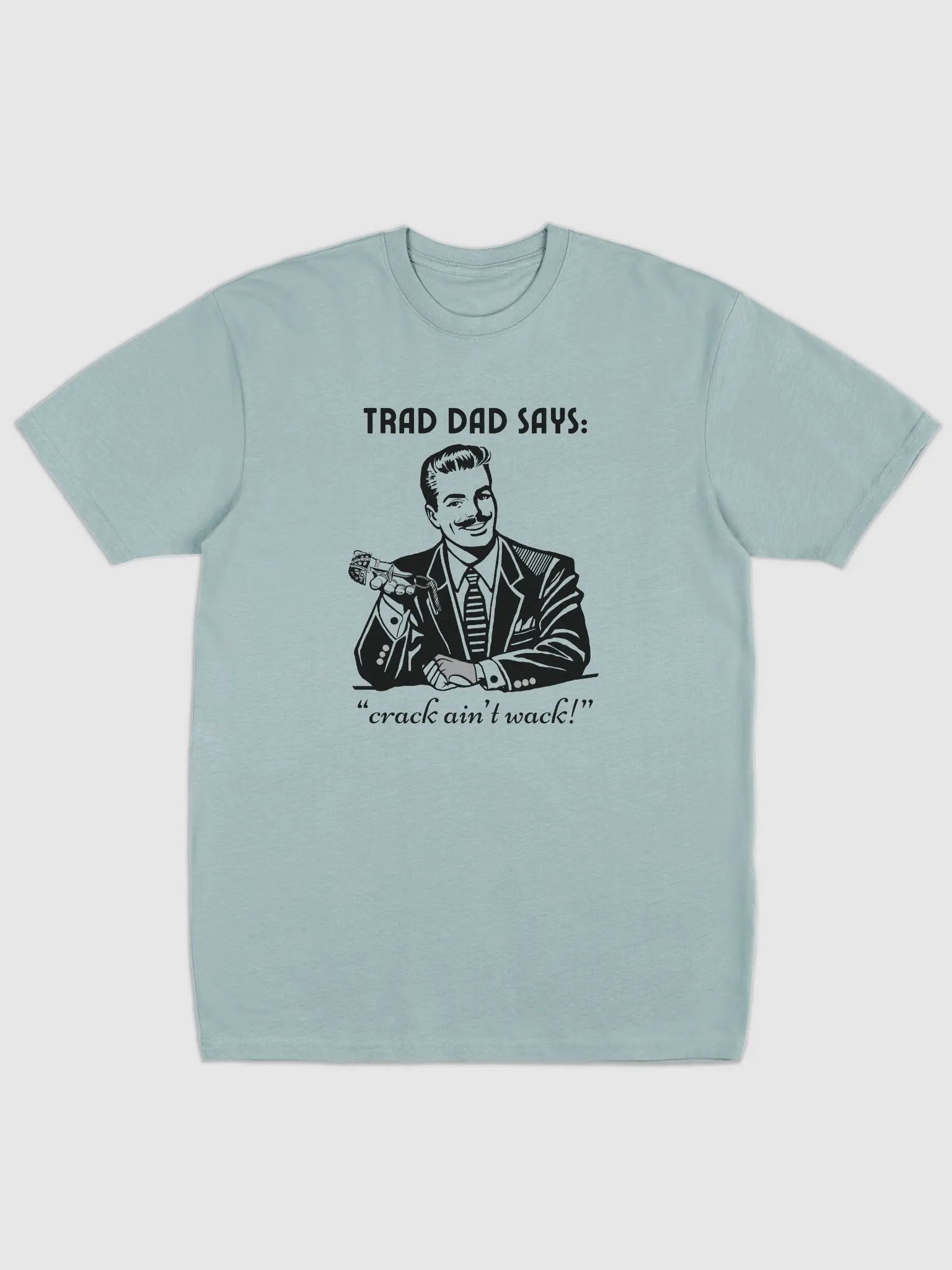 Trad Dad Says: Crack ain't Wack - Premium Tee [Mens Sizing] product image (1)