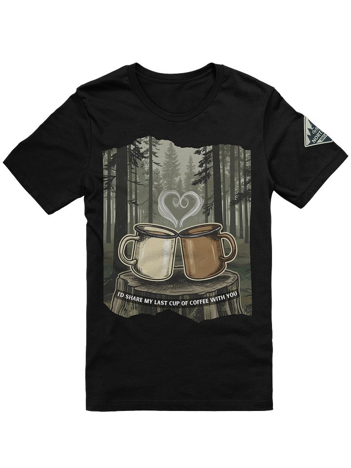 I’d Share My Last Cup of Coffee With You – Outdoorsy Couples T-Shirt product image (1)