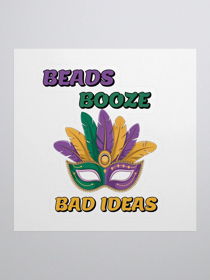 Beads, Booze And Bad Ideas - Funny Mardi Gras Sticker product image (1)