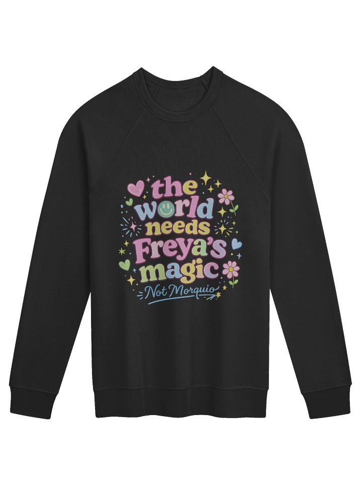 The World Needs Freya’s Magic (Not Morquio Syndrome) Sweatshirt product image (1)