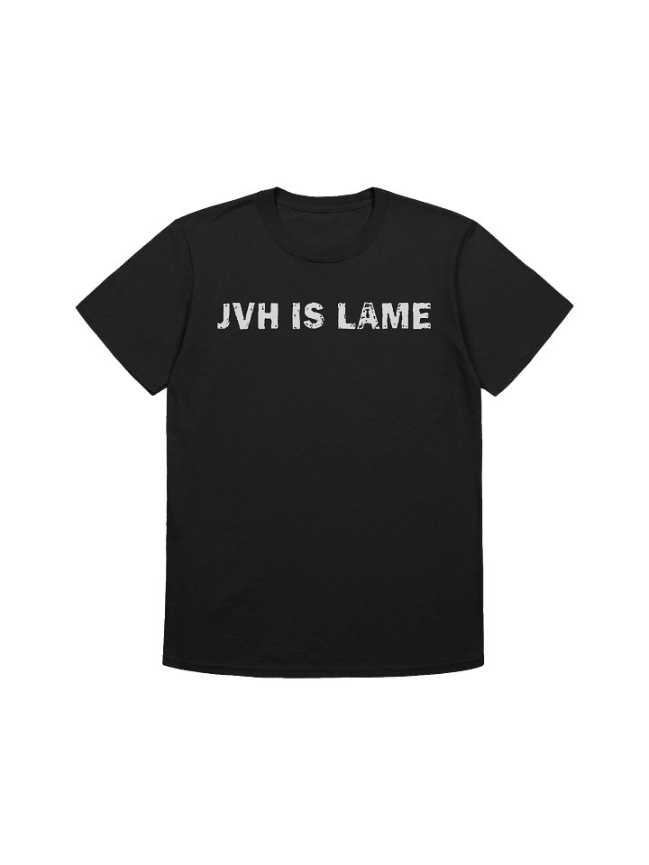 JVH is Lame Shirt product image (1)