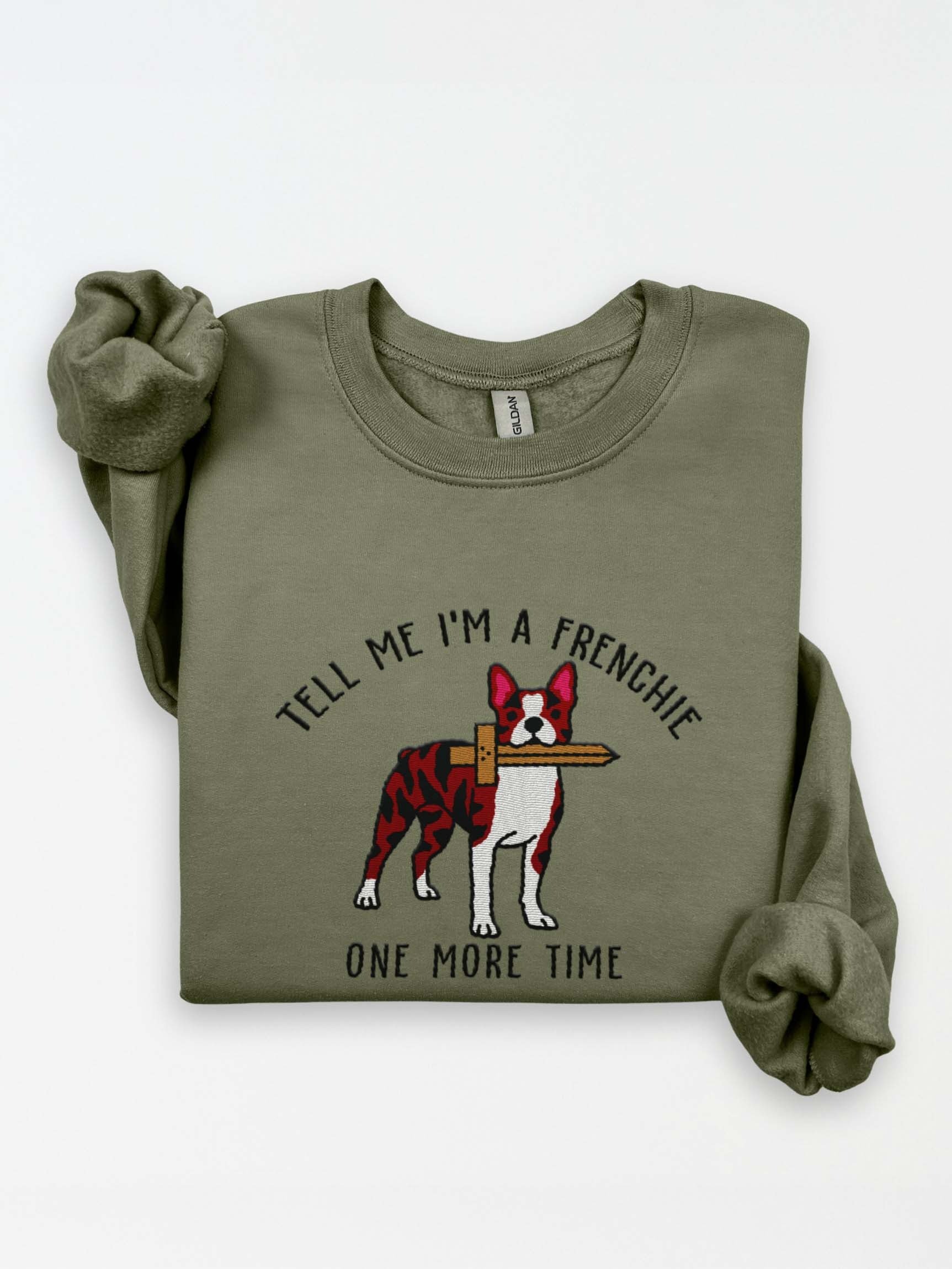 Tell Me I'm a Frenchie Sweatshirt(Embroidered) of a Boston Terrier(Brindle & White) product image (1)