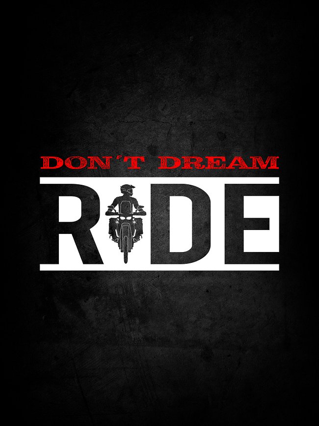 Don’t Dream. Ride.