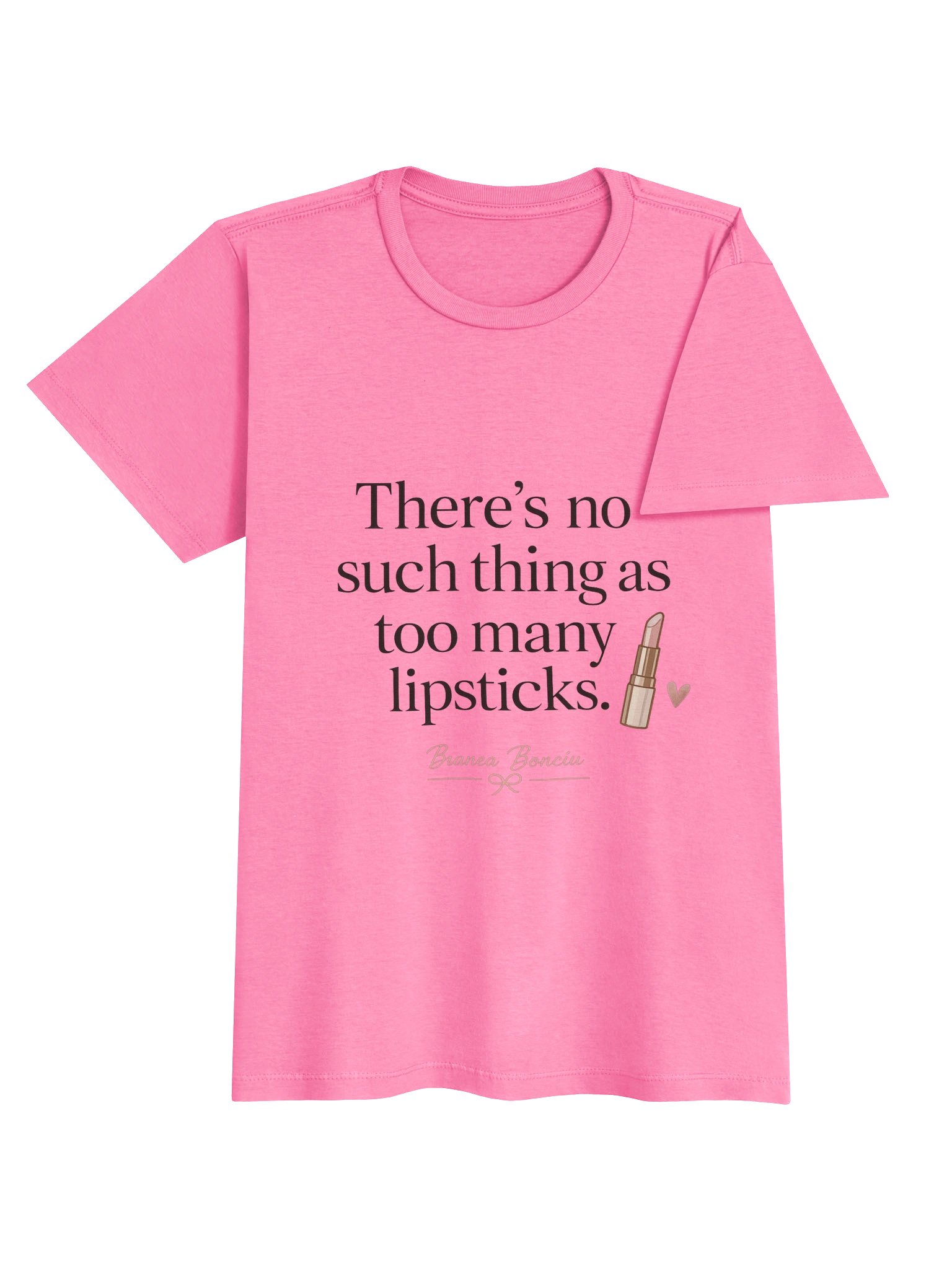 There’s No Such Thing as Too Many Lipsticks T-Shirt product image (8)
