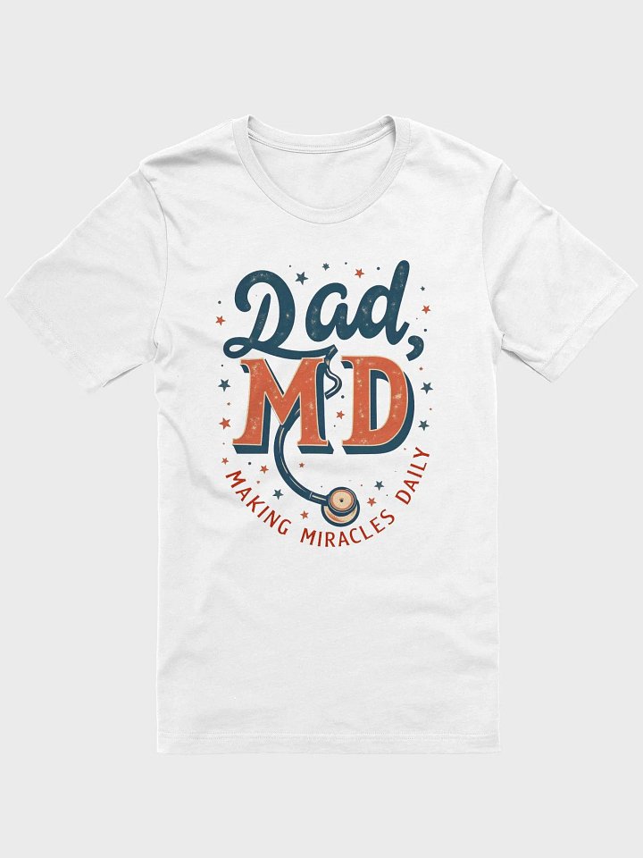 Dad, MD Making Miracles T-Shirt product image (9)