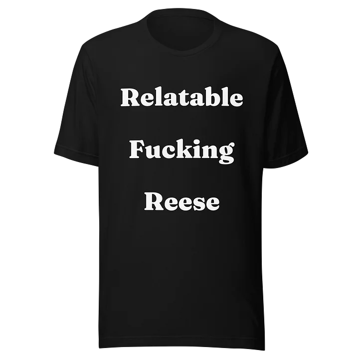 Relatable Fucking Reese T-Shirt product image (1)